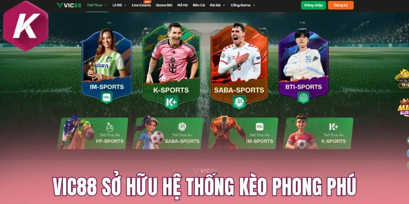 Vic88 sở hữu hệ thống kèo phong phú