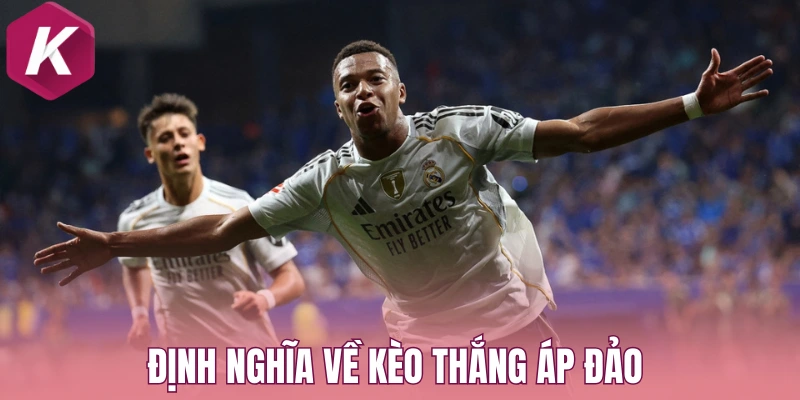 Định nghĩa về kèo thắng áp đảo 
