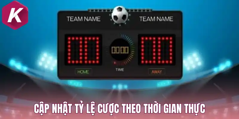 Cập nhật chính xác tỷ lệ cược theo thời gian thực trận đấu