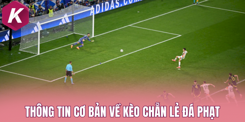Thông tin cơ bản về kèo chẵn lẻ đá phạt