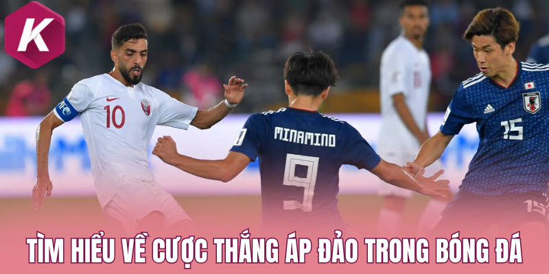 Tìm hiểu về cược thắng áp đảo trong bóng đá